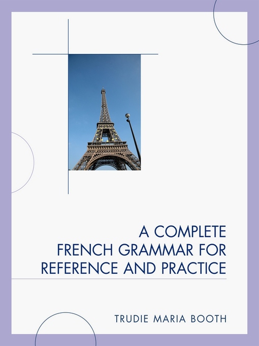Title details for A Complete French Grammar for Reference and Practice by Trudie Maria Booth - Available